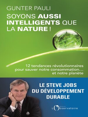 cover image of Soyons aussi intelligents que la nature ! 12 initiatives révolutionnaires pour sauver notre consommation ... et notre planète